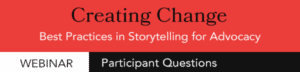 a red background with the words creating change best practices in story telling for advocacy.