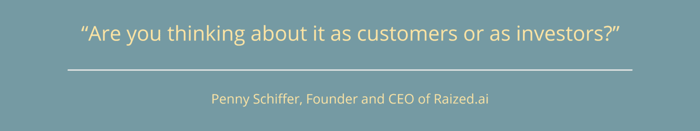 A quote box with this quote from Penny Schiffer, “are you thinking about it as customers or as investors?”