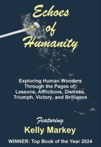 Echoes of Humanity" book cover featuring a dandelion releasing seeds. Subtitle reads: "Exploring Human Wonders Through Lessons, Afflictions, Distress, Triumph, Victory, and Brilliance." By Kelly Markey.