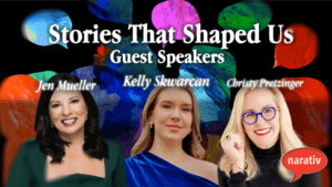 Three guest speakers, Jen Mueller, Kelly Skwarcan, and Christy Pretzinger, are pictured in front of a colorful background with the title “Stories That Shaped Us” and a Narativ logo.
